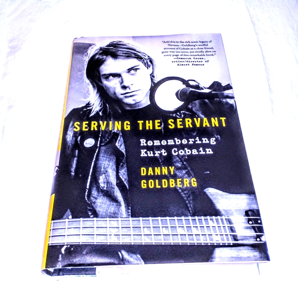 Serving the Servant: Remembering Kurt Cobain Hardcover